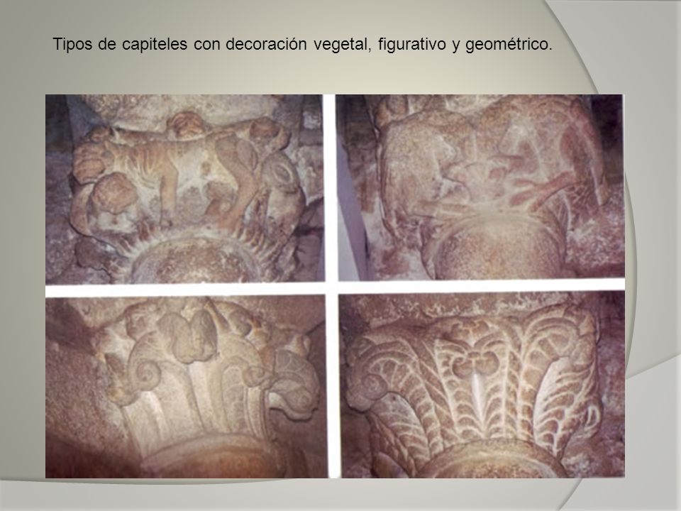Tipos de capiteles con decoración vegetal, figurativo y geométrico.