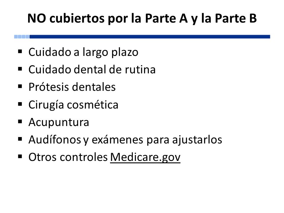 NO cubiertos por la Parte A y la Parte B