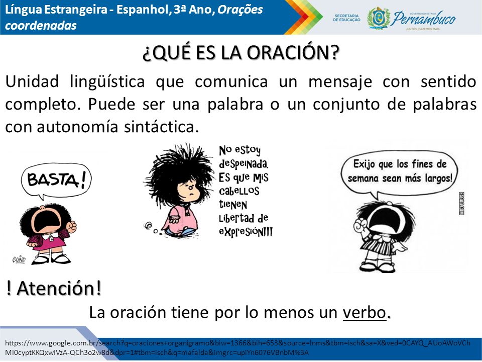 La oración tiene por lo menos un verbo.