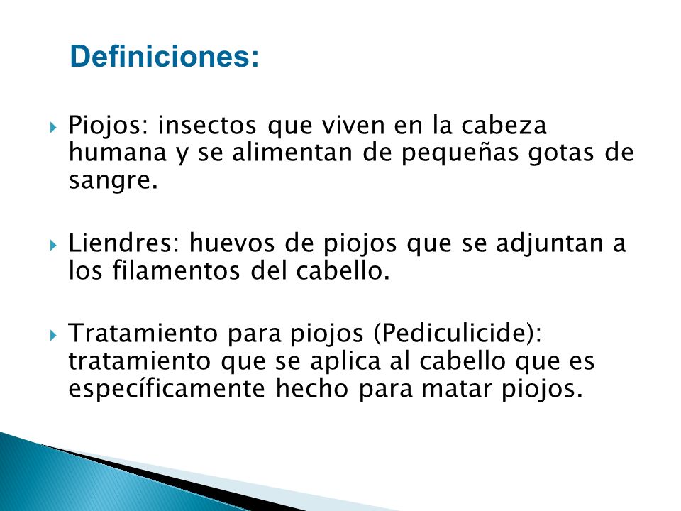 Definiciones: Piojos: insectos que viven en la cabeza humana y se alimentan de pequeñas gotas de sangre.