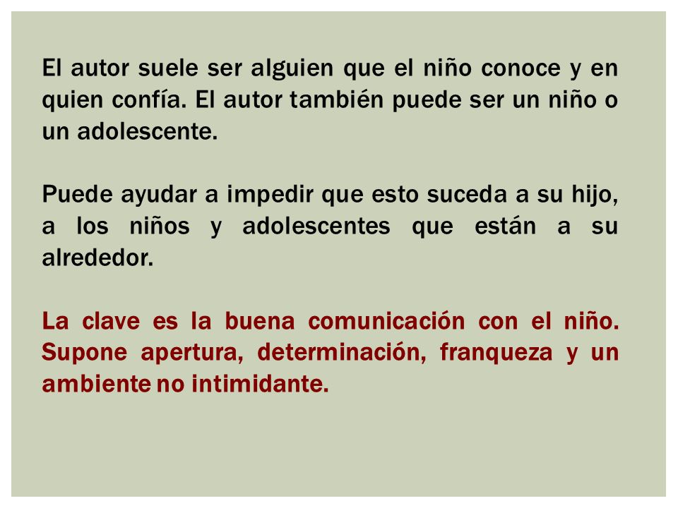 El autor suele ser alguien que el niño conoce y en quien confía