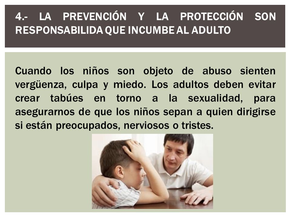 4.- LA PREVENCIÓN Y LA PROTECCIÓN SON RESPONSABILIDA QUE INCUMBE AL ADULTO