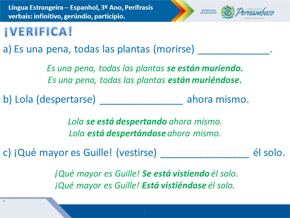 ¡VERIFICA! Es una pena, todas las plantas (morirse) _____________.