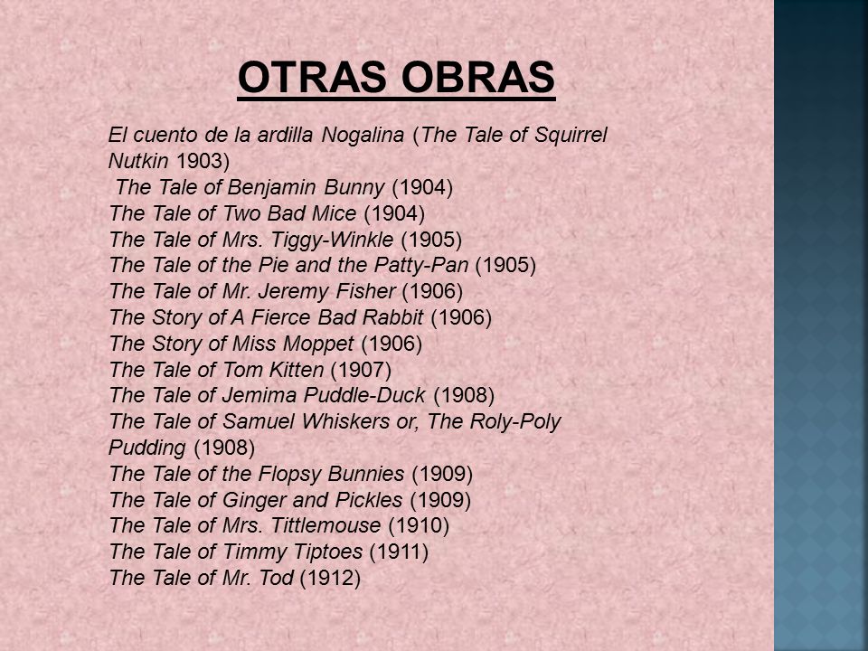 OTRAS OBRAS El cuento de la ardilla Nogalina (The Tale of Squirrel Nutkin 1903) The Tale of Benjamin Bunny (1904)