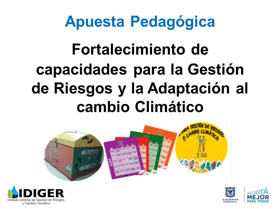 Apuesta Pedagógica Fortalecimiento de capacidades para la Gestión de Riesgos y la Adaptación al cambio Climático.