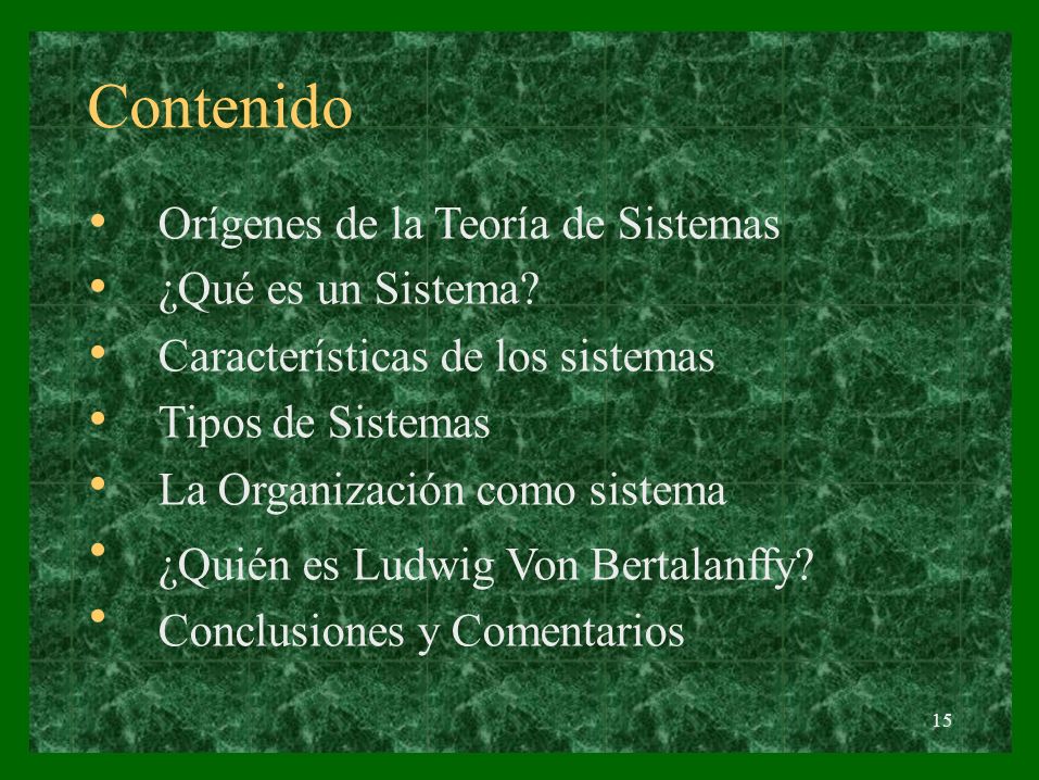 Contenido • Orígenes de la Teoría de Sistemas ¿Qué es un Sistema