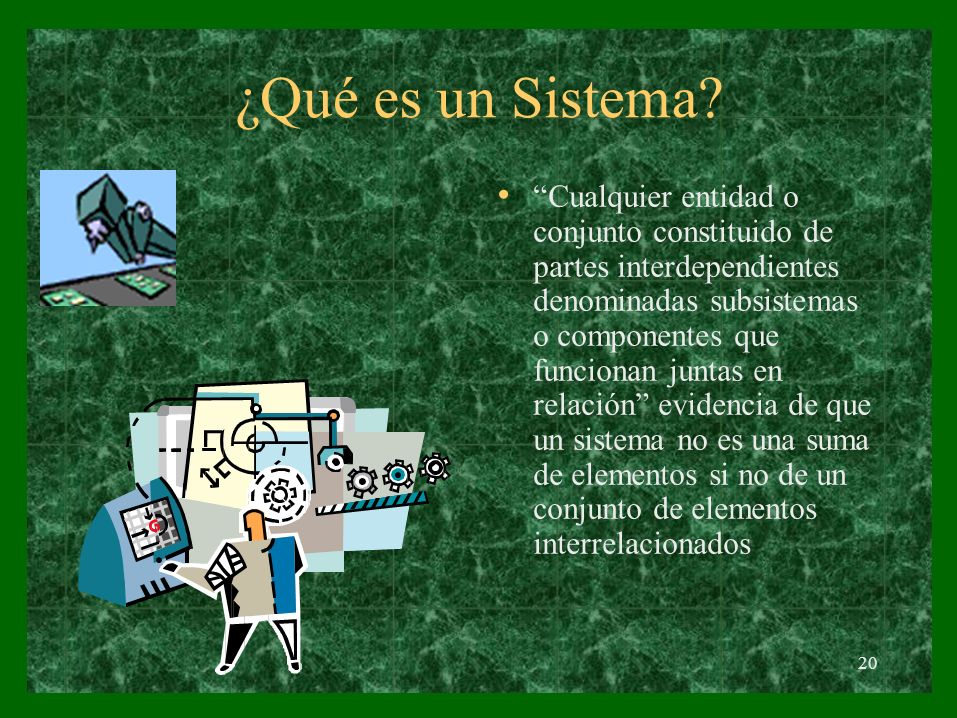 ¿Qué es un Sistema • Cualquier entidad o conjunto constituido de