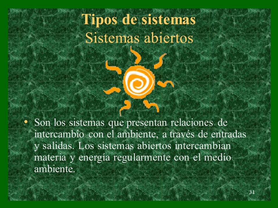 Tipos de sistemas Sistemas abiertos •