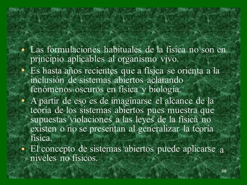 • Las formulaciones habituales de la física no son en principio aplicables al organismo vivo.
