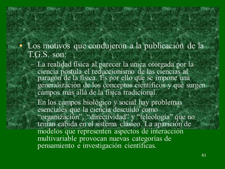 Los motivos que condujeron a la publicación de la T.G.S. son: