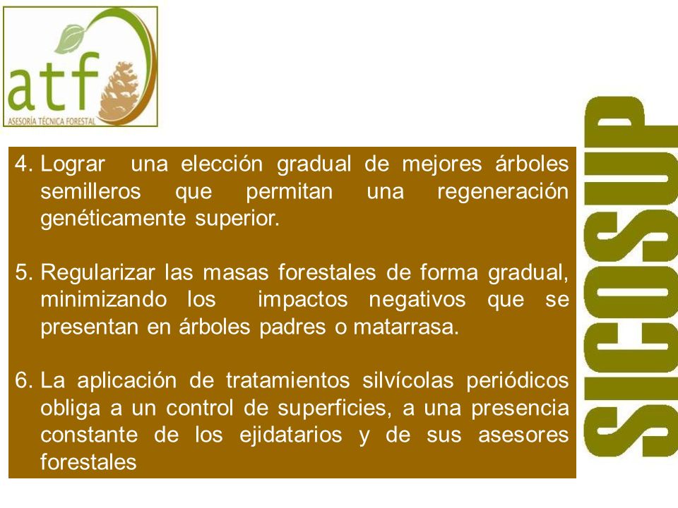Lograr una elección gradual de mejores árboles semilleros que permitan una regeneración genéticamente superior.