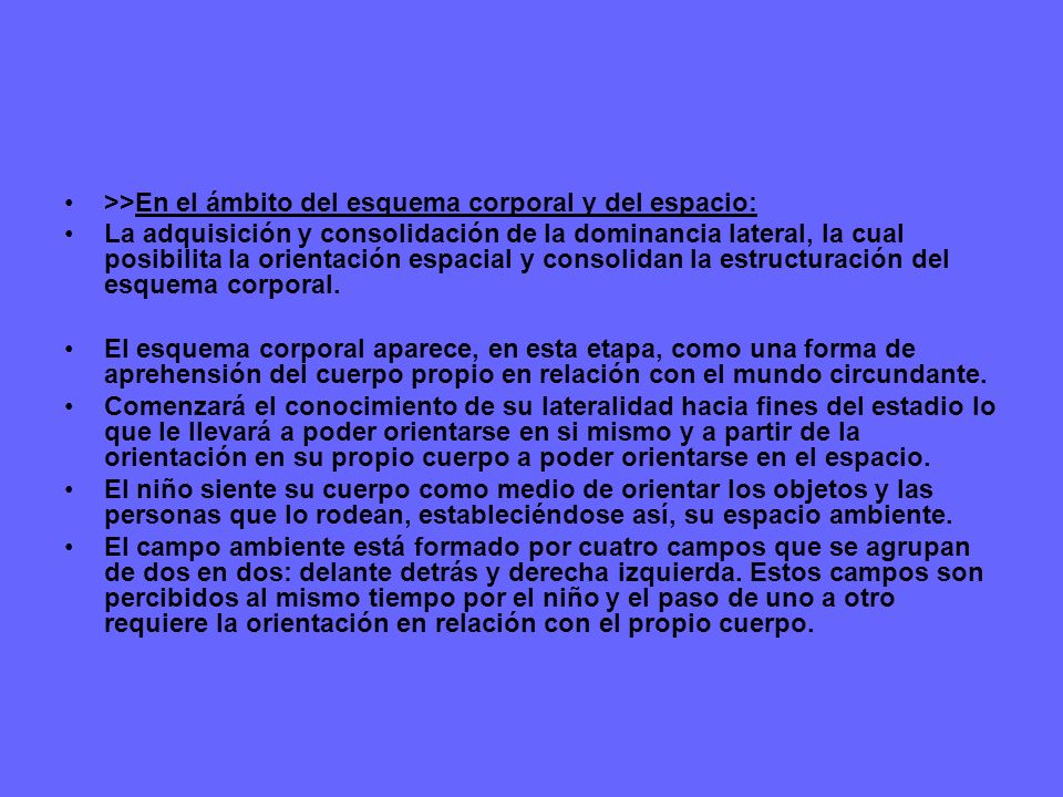 >>En el ámbito del esquema corporal y del espacio: