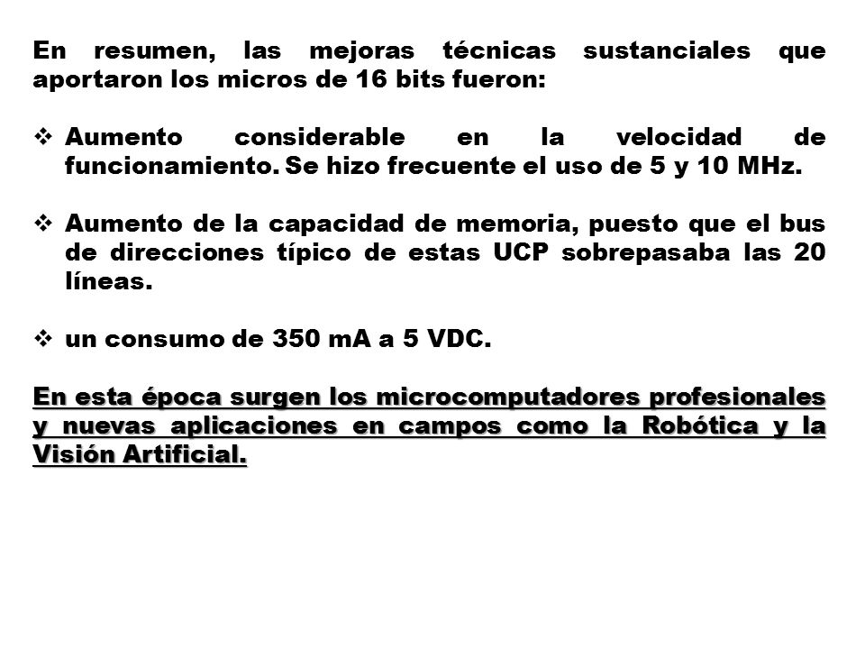 En resumen, las mejoras técnicas sustanciales que aportaron los micros de 16 bits fueron: