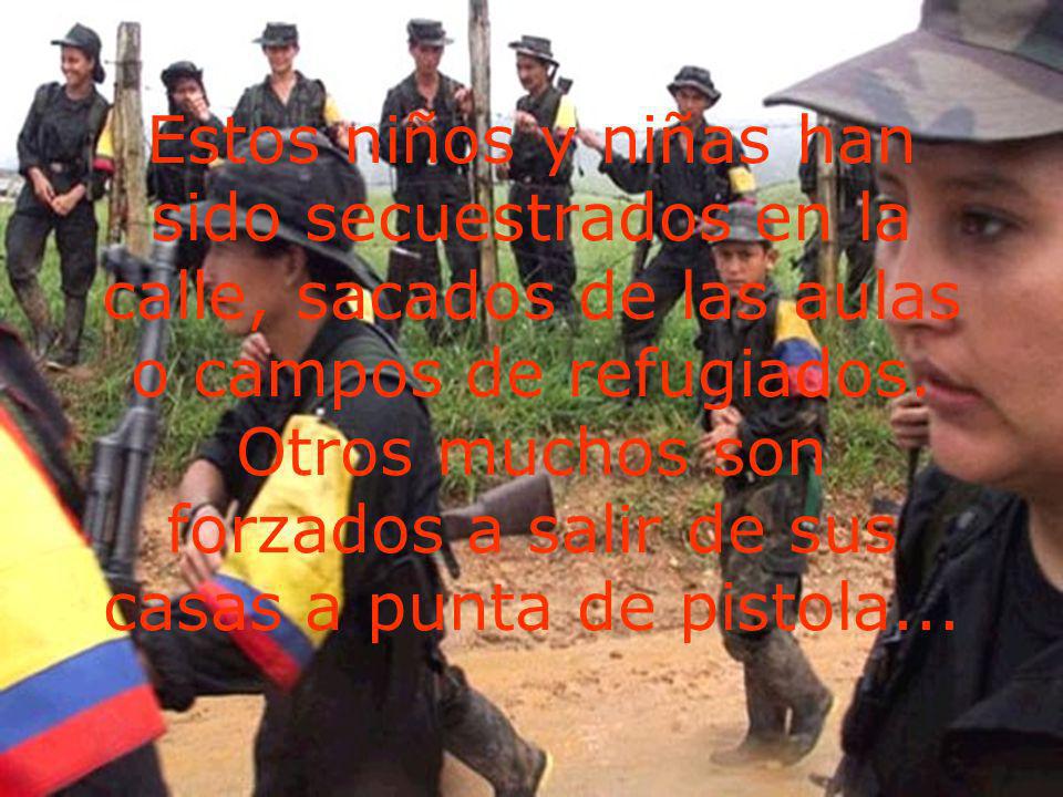 Estos niños y niñas han sido secuestrados en la calle, sacados de las aulas o campos de refugiados.