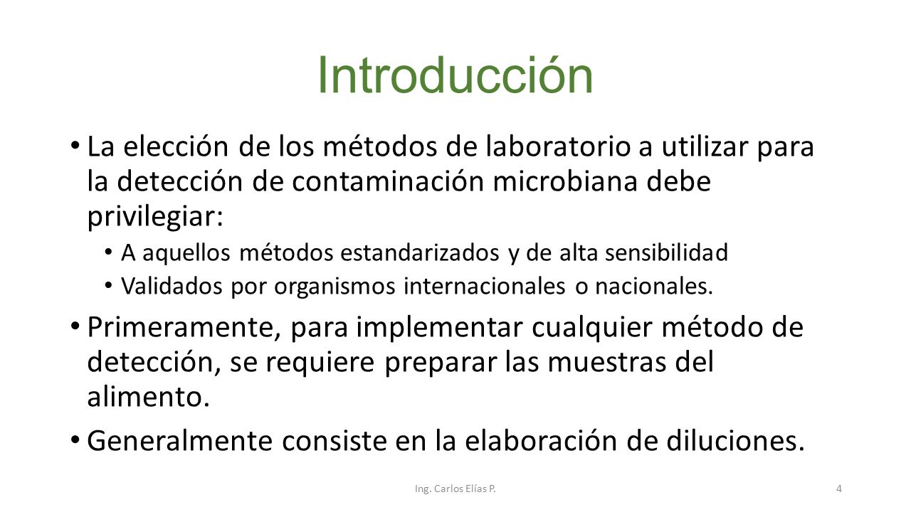 Introducción La elección de los métodos de laboratorio a utilizar para la detección de contaminación microbiana debe privilegiar: