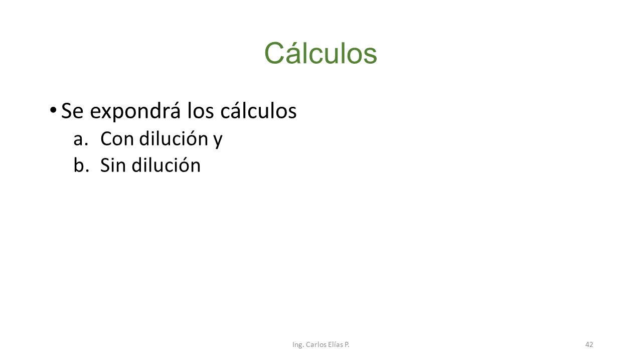 Cálculos Se expondrá los cálculos Con dilución y Sin dilución