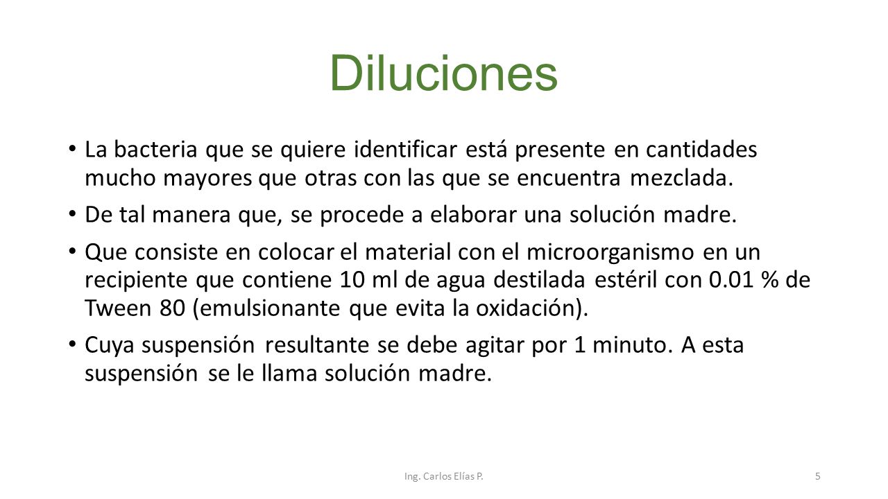 Diluciones La bacteria que se quiere identificar está presente en cantidades mucho mayores que otras con las que se encuentra mezclada.