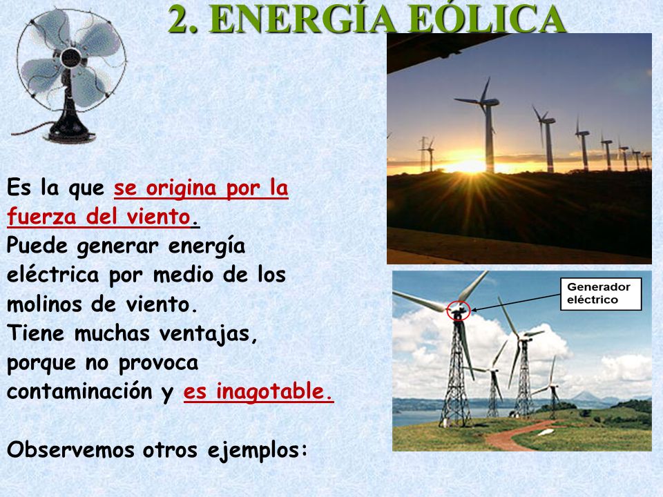 2. ENERGÍA EÓLICA Es la que se origina por la fuerza del viento.