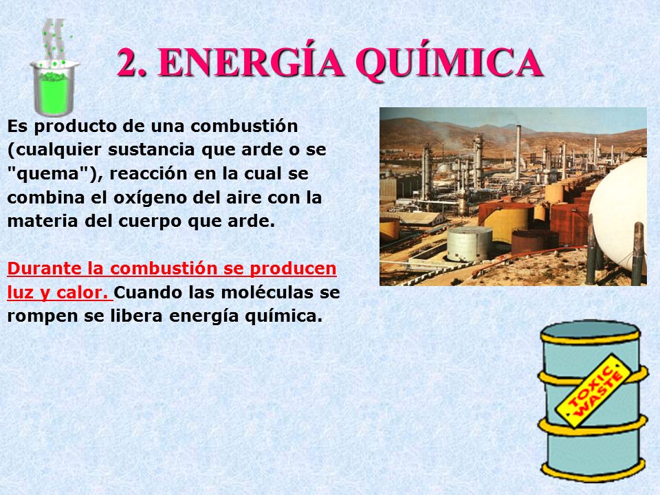 2. ENERGÍA QUÍMICA Es producto de una combustión
