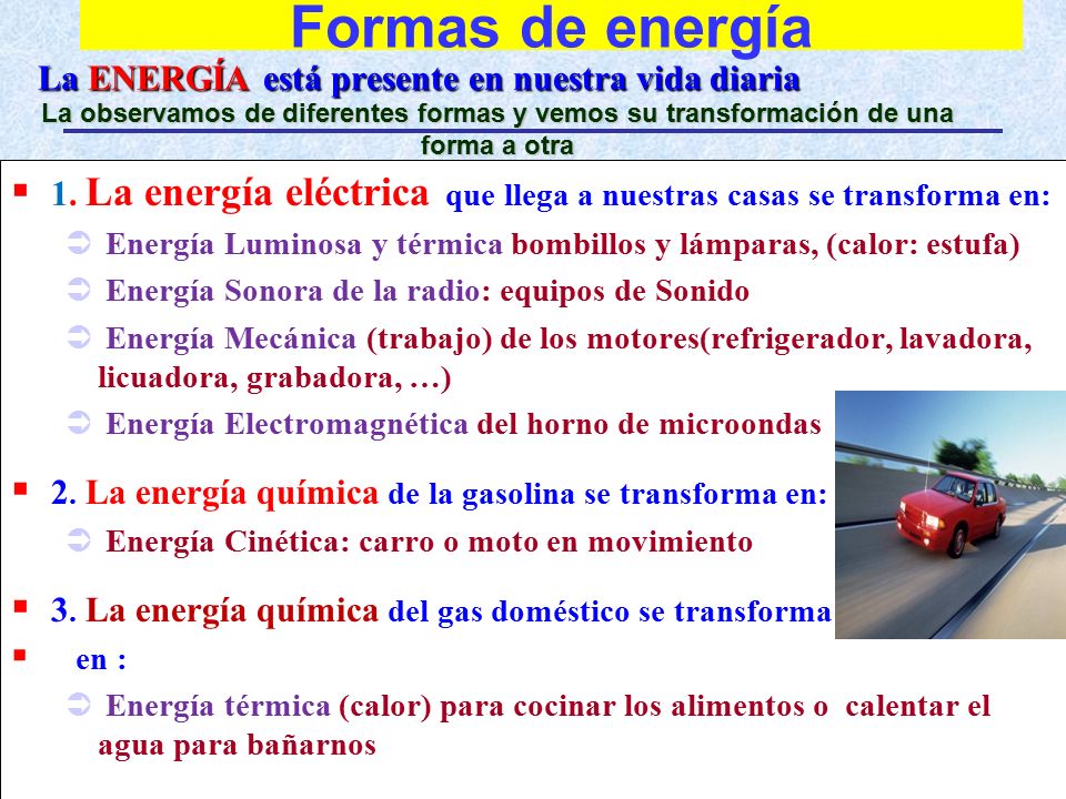 Formas de energía La ENERGÍA está presente en nuestra vida diaria