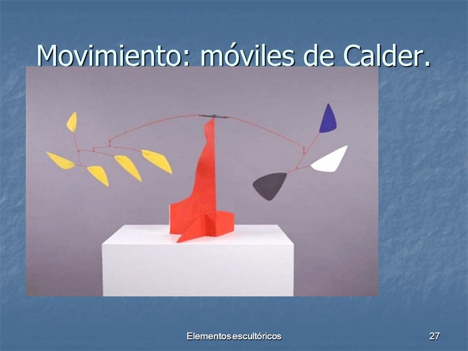 Movimiento: móviles de Calder.