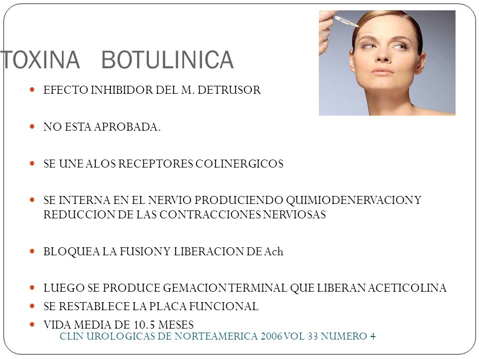 TOXINA BOTULINICA EFECTO INHIBIDOR DEL M. DETRUSOR NO ESTA APROBADA.
