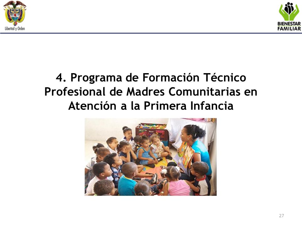 4. Programa de Formación Técnico Profesional de Madres Comunitarias en Atención a la Primera Infancia