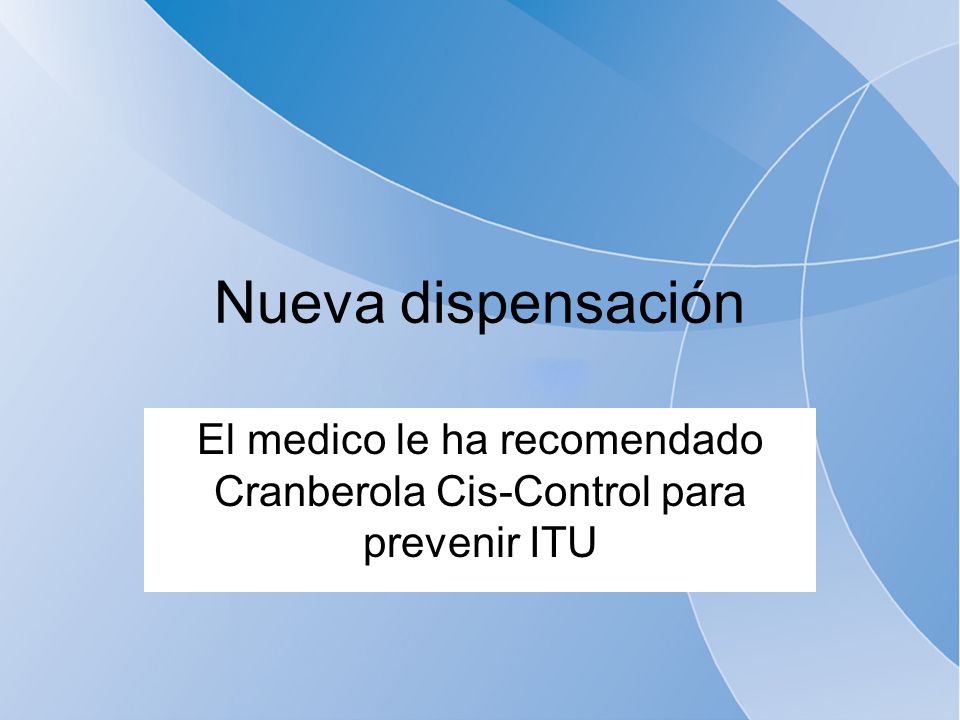 El medico le ha recomendado Cranberola Cis-Control para prevenir ITU