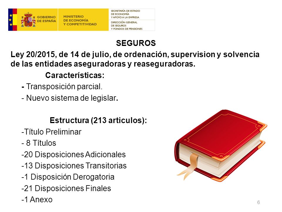 SEGUROS Ley 20/2015, de 14 de julio, de ordenación, supervision y solvencia de las entidades aseguradoras y reaseguradoras.