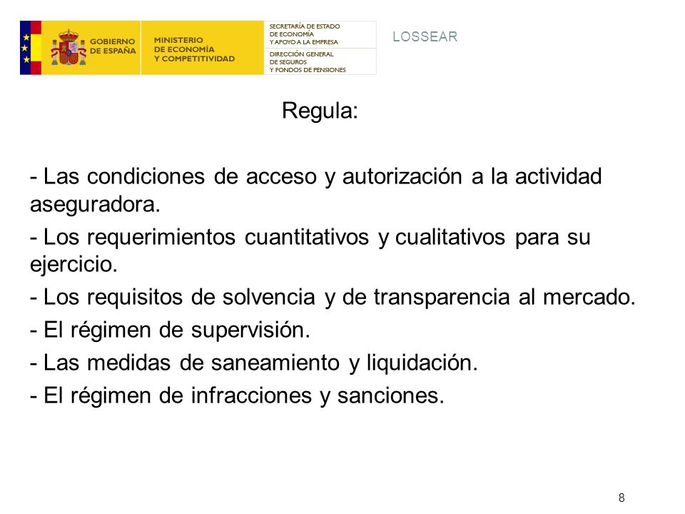 - Las condiciones de acceso y autorización a la actividad aseguradora.