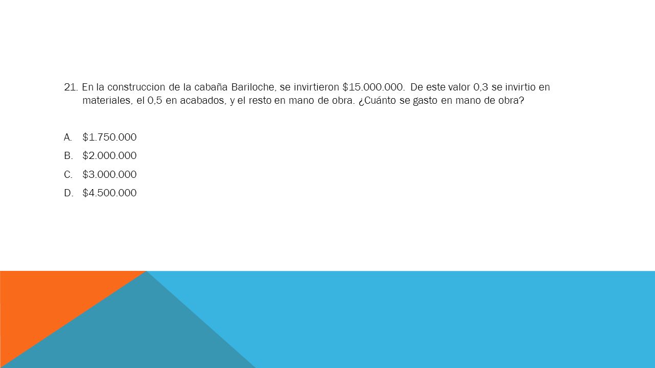 21. En la construccion de la cabaña Bariloche, se invirtieron $