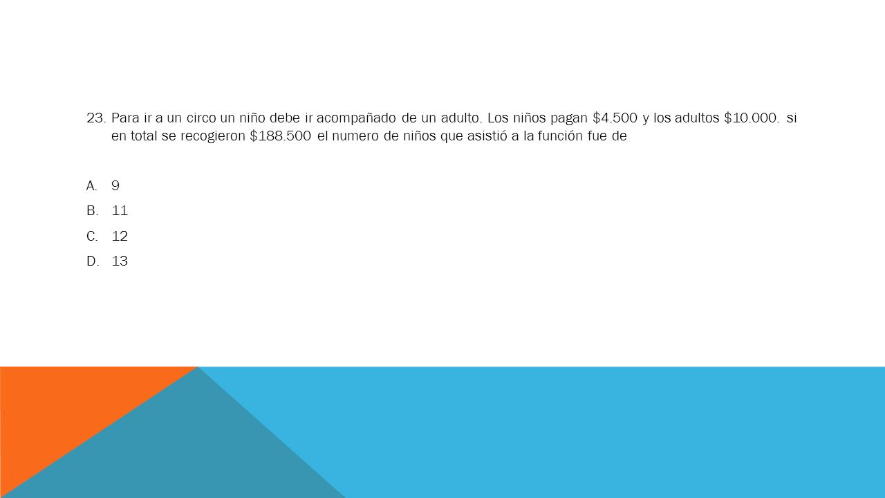 23. Para ir a un circo un niño debe ir acompañado de un adulto