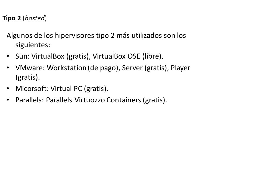 Algunos de los hipervisores tipo 2 más utilizados son los siguientes: