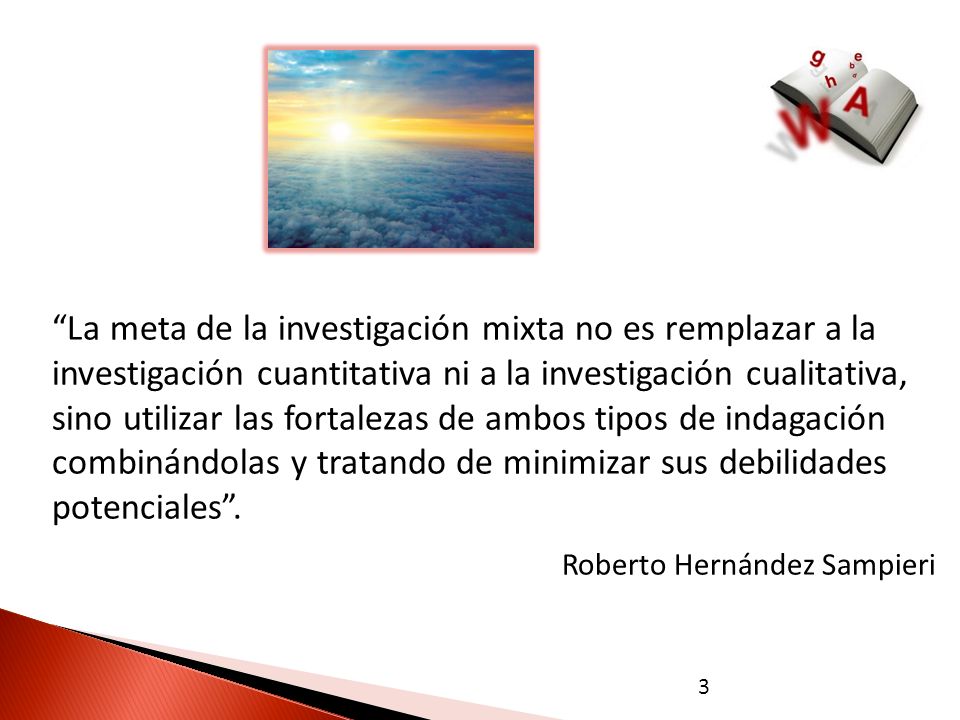 La meta de la investigación mixta no es remplazar a la