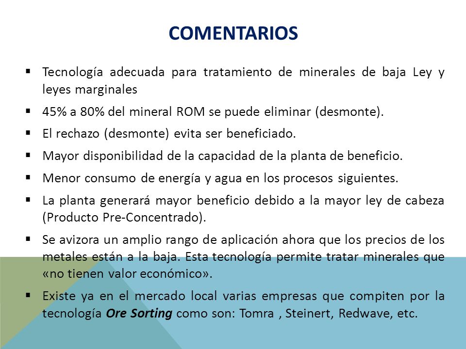 Comentarios Tecnología adecuada para tratamiento de minerales de baja Ley y leyes marginales.