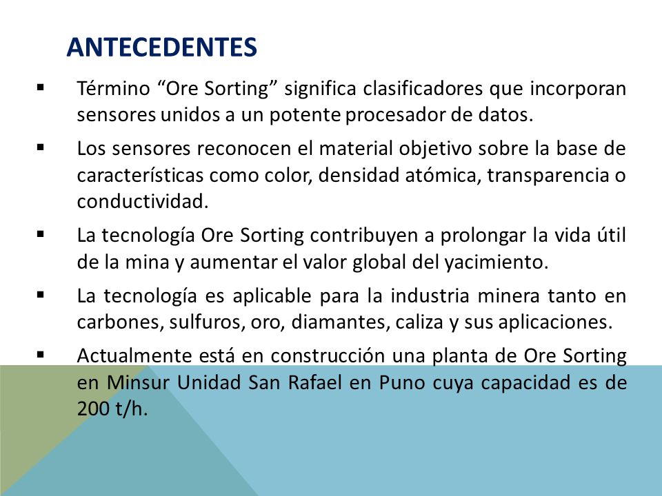 Antecedentes Término Ore Sorting significa clasificadores que incorporan sensores unidos a un potente procesador de datos.