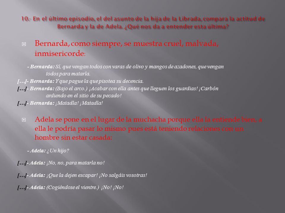 Bernarda, como siempre, se muestra cruel, malvada, inmisericorde:
