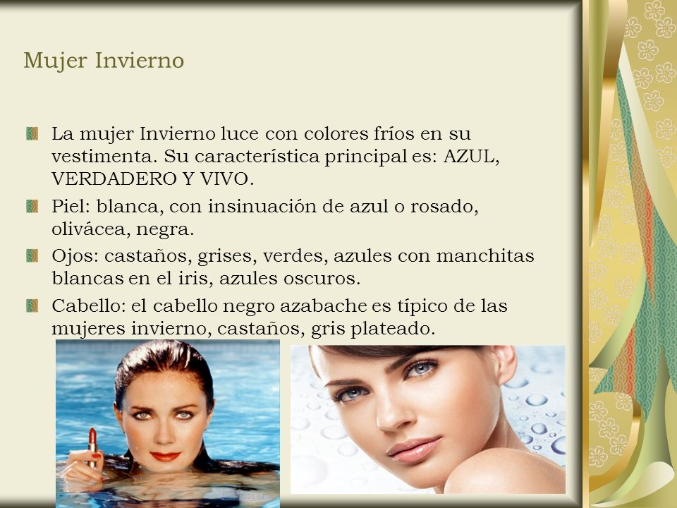 Mujer Invierno La mujer Invierno luce con colores fríos en su vestimenta. Su característica principal es: AZUL, VERDADERO Y VIVO.
