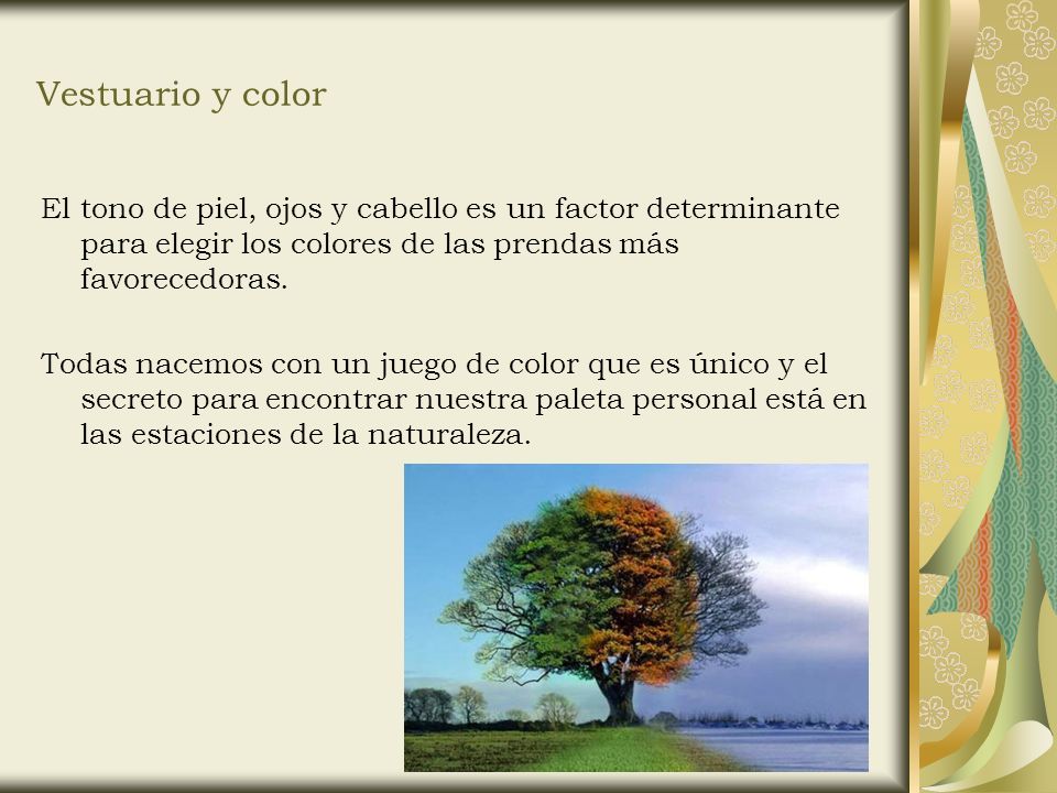 Vestuario y color El tono de piel, ojos y cabello es un factor determinante para elegir los colores de las prendas más favorecedoras.