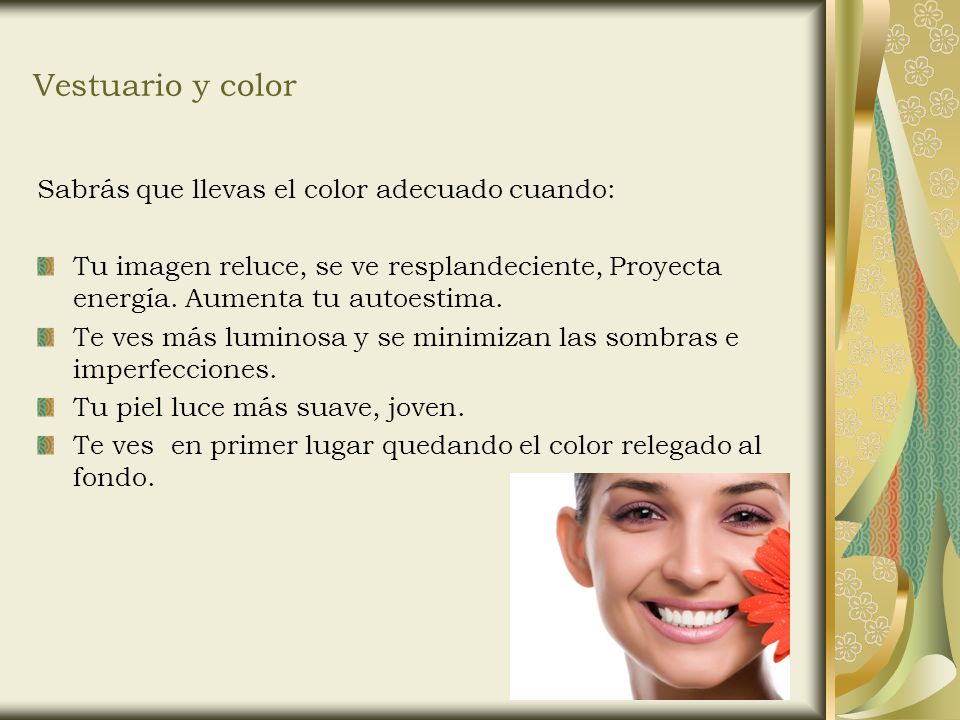 Vestuario y color Sabrás que llevas el color adecuado cuando:
