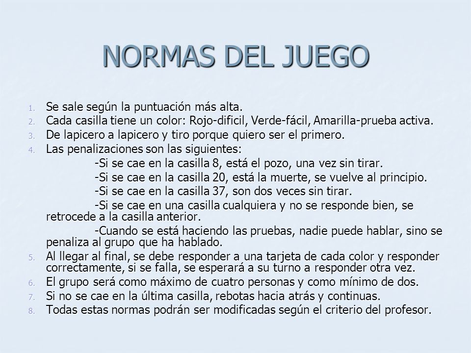 NORMAS DEL JUEGO Se sale según la puntuación más alta.