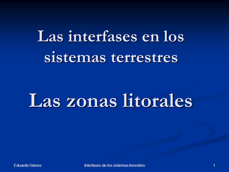Las interfases en los sistemas terrestres Las zonas litorales