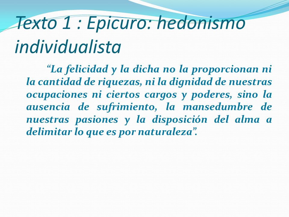Texto 1 : Epicuro: hedonismo individualista