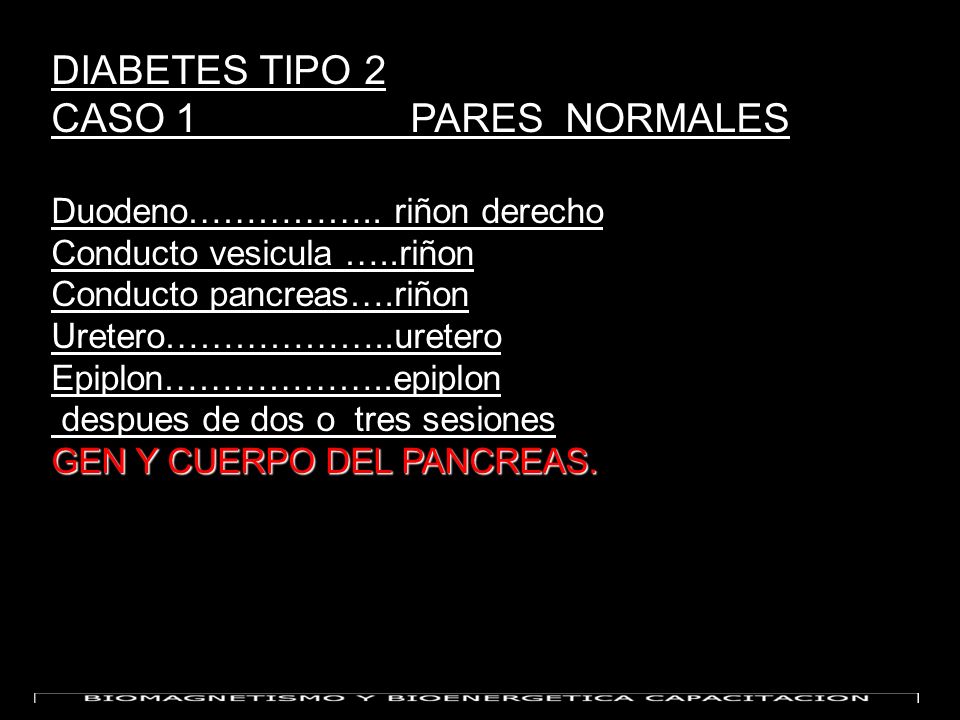 DIABETES TIPO 2 CASO 1 PARES NORMALES Duodeno…………….. riñon derecho