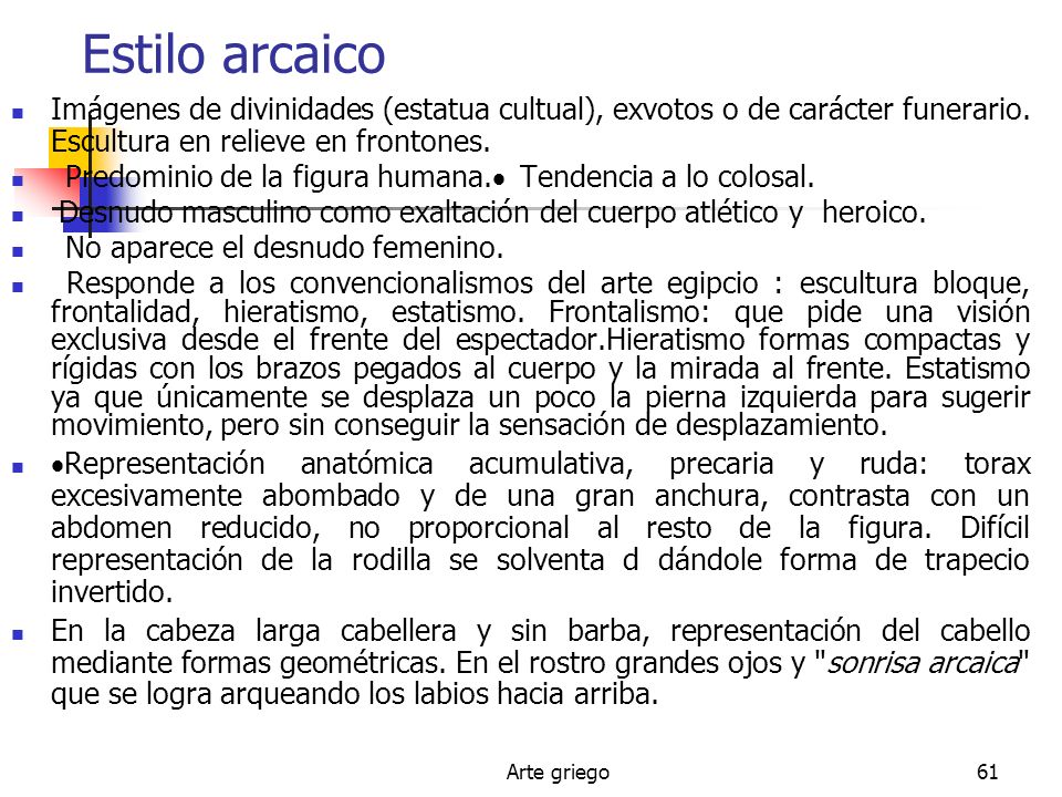 Estilo arcaico Imágenes de divinidades (estatua cultual), exvotos o de carácter funerario. Escultura en relieve en frontones.