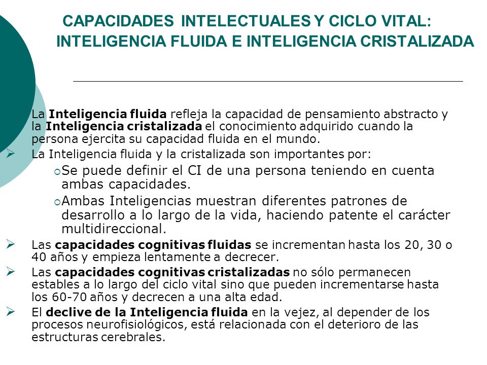 CAPACIDADES INTELECTUALES Y CICLO VITAL: INTELIGENCIA FLUIDA E INTELIGENCIA CRISTALIZADA