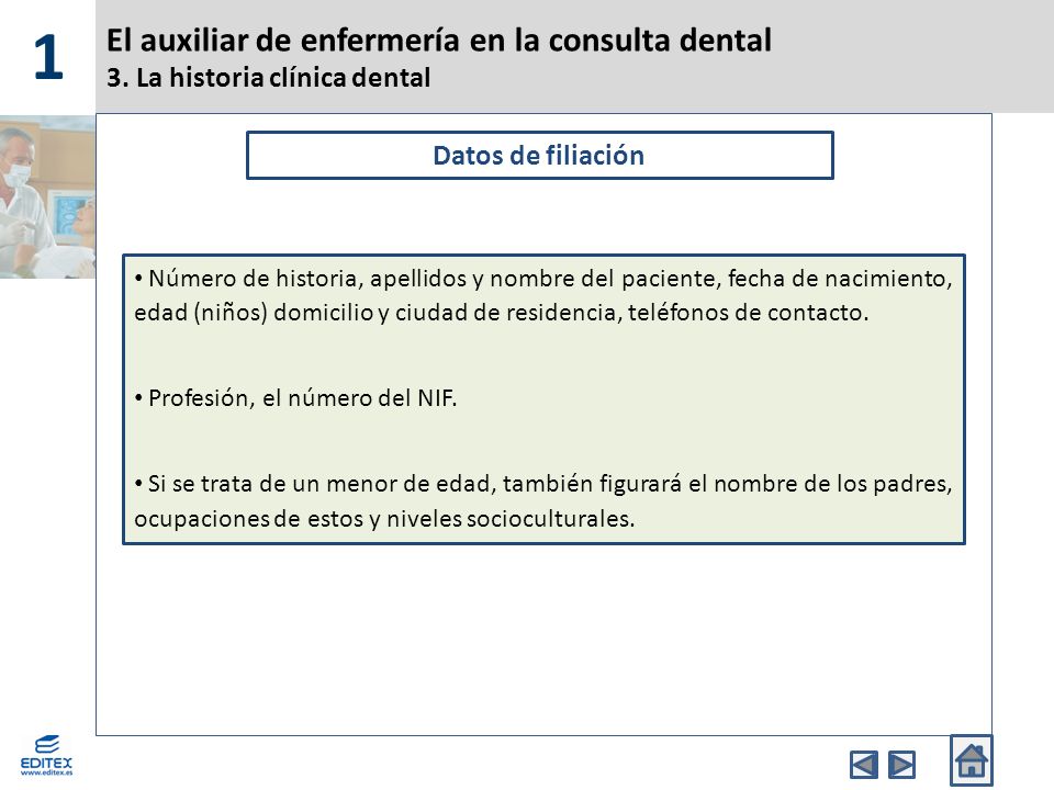 1 El auxiliar de enfermería en la consulta dental 3. La historia clínica dental. Datos de filiación.