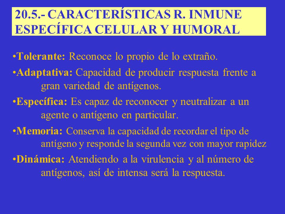 CARACTERÍSTICAS R. INMUNE ESPECÍFICA CELULAR Y HUMORAL