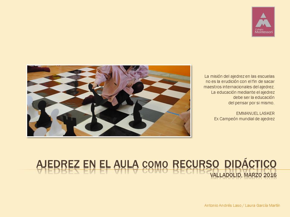 AJEDREZ EN EL AULA como recurso didáctico Valladolid, MARZO 2016