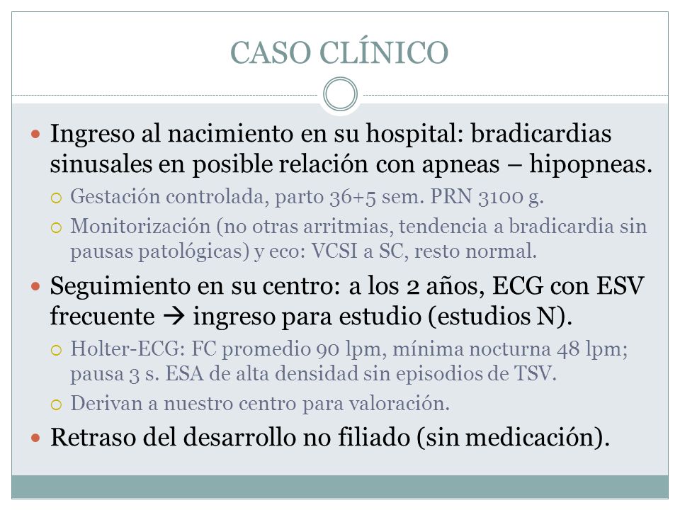 CASO CLÍNICO Ingreso al nacimiento en su hospital: bradicardias sinusales en posible relación con apneas – hipopneas.